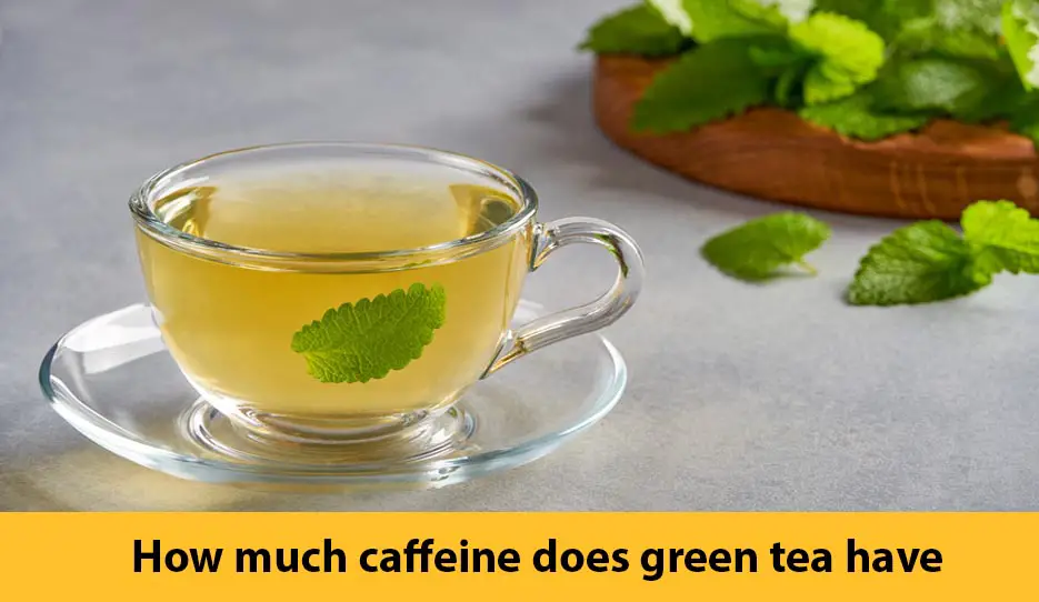 How much caffeine does green tea have